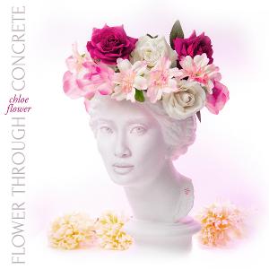 Chloe Flower Releases New Original Single 'Flower Through Concrete' 