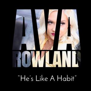 Ava Rowland's Latest Music Video For New Single 'He's Like A Habit' Available Today  Image