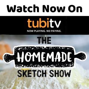 THE HOMEMADE SKETCH SHOW Comes to Tubi TV 