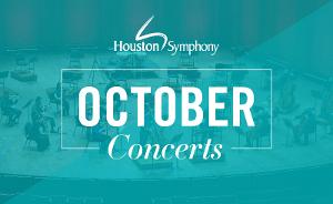 Houston Symphony October In-Person & Livestream Performances 