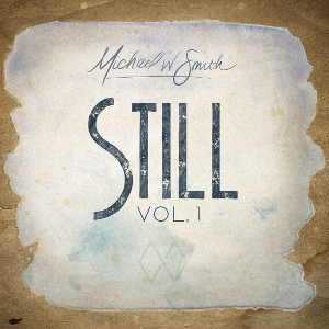 Michael W. Smith Announces New Album STILL Image