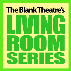 The Blank Theatre's Living Room Series Announces Fall Lineup  Image