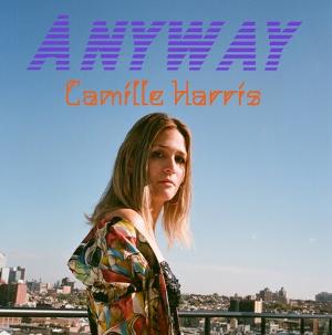 Camille Harris Releases New Single 'Anyway' This Month Image