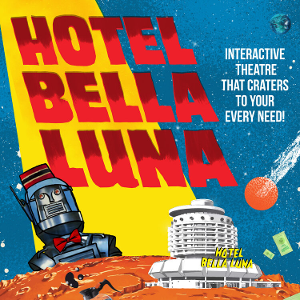 HOTEL BELLA LUNA Comes to Flight Path Theatre 