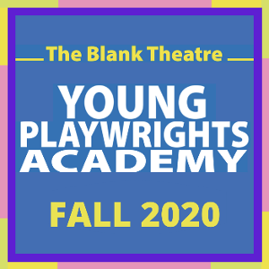 The Blank Theatre Announces Young Playwrights Academy Fall Session 