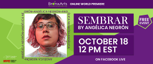 Bronx Arts Ensemble Presents The World Online Video Premiere of Angélica Negrón's SEMBRAR  Image