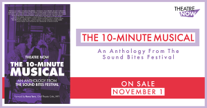 Theatre Now's THE 10-MINUTE MUSICAL, AN ANTHOLOGY FROM THE SOUND BITES FESTIVAL Out Next Month Image