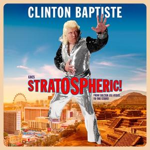 CLINTON BAPTISTE: STRATOSPHERIC  National Tour Announced For Autumn 2021 Image