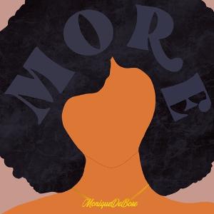 Monique Debose Empowers Women To Ask For “More” New Single Out Today 