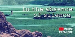 Chickenshed Presents YouTube Premiere Of IN THE ABSENCE OF SILENCE Image