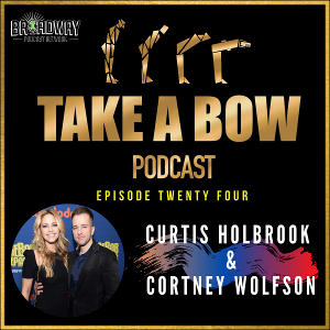 Curtis Holbrook and Cortney Wolfson Stop By TAKE A BOW Podcast 