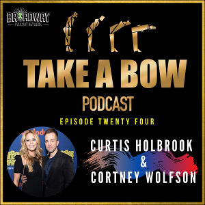 Curtis Holbrook and Cortney Wolfson Stop By TAKE A BOW Podcast  Image