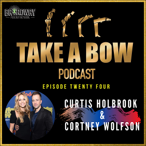 Curtis Holbrook and Cortney Wolfson Stop By TAKE A BOW Podcast Image