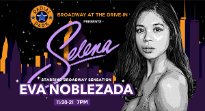 Eva Noblezada Will Headline SELENA: A LIVE DRIVE-IN EXPERIENCE at Radial Park At Halletts Point Play  Image