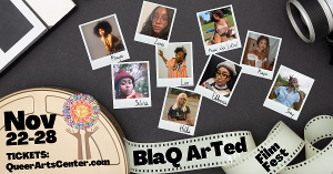 The Queer Arts Center Announces The BlaQ ArTed Short Film Fest 