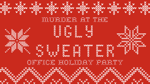 Broadway Murder Mysteries Launches A New Holiday-Themed Ugly Sweater Office Party Murder Mystery Game  Image