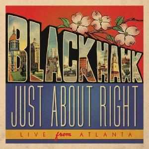 BlackHawk Live Album, 'Just About Right: Live From Atlanta' Out Now  Image