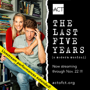 ACT Of CT Announces Livestream Only Extension For THE LAST FIVE YEARS 