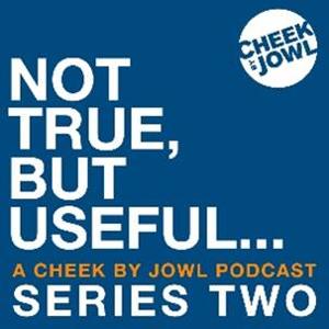 Cheek By Jowl Announces Second Series Of Podcast NOT TRUE, BUT USEFUL… 