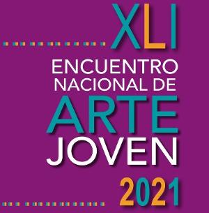 Abren Convocatoria Del XLI Encuentro Nacional De Arte Joven 2021 