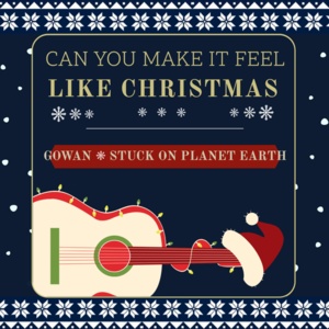 Gowan and Stuck On Planet Earth Team Up For Holiday Song, “Can You Make It Feel Like Christmas” 