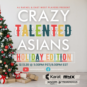 AJ Rafael And East West Players Present A Streaming Holiday Edition Of CRAZY TALENTED ASIANS 