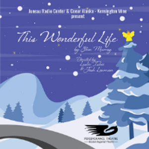 Perseverance Theatre Presents THIS WONDERFUL LIFE Starring Wesley Mann Image