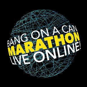 Bang on a Can Announces Performances from All Four 2020 Online Marathons Available On-Demand Image