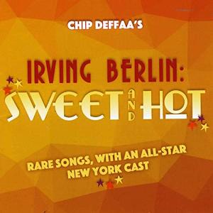 Steve Ross, Jerry Dixon And More Star On Chip Deffaa's New Cd 'Irving Berlin: Sweet And Hot' 