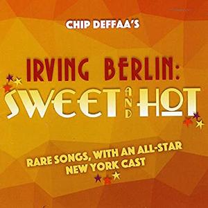 Chip Deffaa's New Album, 'Irving Berlin: Sweet And Hot' Is Out Now Image