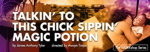 New Dates Announced for TALKIN' TO THIS CHICK SIPPIN' MAGIC POTION Image