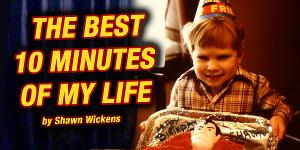 Comedian Shawn Wickens Announces THE BEST 10 MINUTES OF MY LIFE Virtual Benefit 