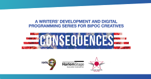 Harlem Stage, Harlem9 and The Lucille Lortel Theater to Present CONSEQUENCES  Image