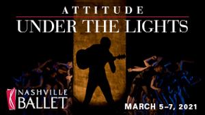 Nashville Ballet To Present ATTITUDE: A Two-Part Virtual Series Image