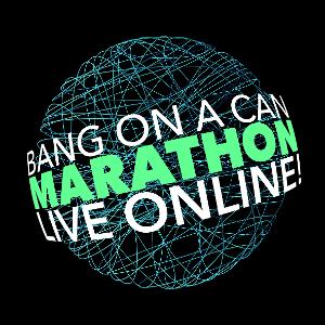 Bang on a Can Announces Fifth Bang on a Can Marathon Live Online 