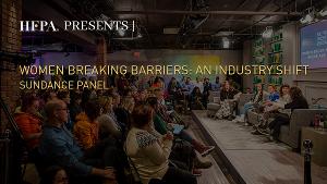 HFPA to Host WOMEN BREAKING BARRIERS: AN INDUSTRY SHIFT? Panel Discussion At 2021 Sundance Film Festival 