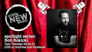 A Little New Music's SPOTLIGHT SERIES Features Broadway's Rob Rokicki Image