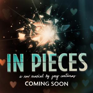 IN PIECES, a New Musical by Joey Contreras Will Be Released as a Feature Film in Support Of LGBT Foundation 