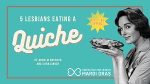 5 LESBIANS EATING A QUICHE To Make Sydney Debut Image