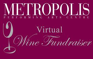 Metropolis Performing Arts Centre Virtual Wine Fundraiser  Image