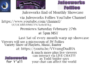 Julesworks Follies Presents #STAYHOMESAFE End Of Monthly Showcase LiveStream #2, February 27 Image