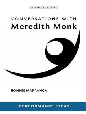 CONVERSATIONS WITH MERETDITH MONK Expanded Edition Out Now Image