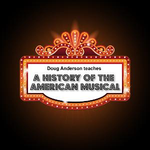 History Of The American Musical: Doug Anderson's Online Class Series Begins March 8  Image