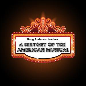 History Of The American Musical: Doug Anderson's Online Class Series Begins March 8 Image