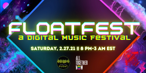 FLOATFEST Virtual Music Festival On Saturday, 2.27 