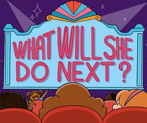 Musical Podcast WHAT WILL SHE DO NEXT? Releases New Episodes Image