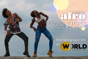 AFROPOP: THE ULTIMATE CULTURAL EXCHANGE Returns For Season 13 On WORLD Channel Image