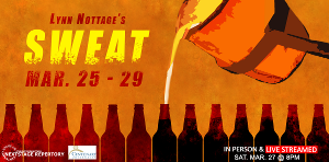 Centenary Stage Company And Centenary University's Nextstage Repertory Presents SWEAT By Lynn Nottage 