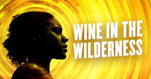 WINE IN THE WILDERNESS Staged Reading Debuts On March 27 As Part Of PCS Remix Image
