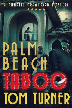 PALM BEACH TABOO: New Thriller By Tom Turner Shot To #1 New Release On Amazon 